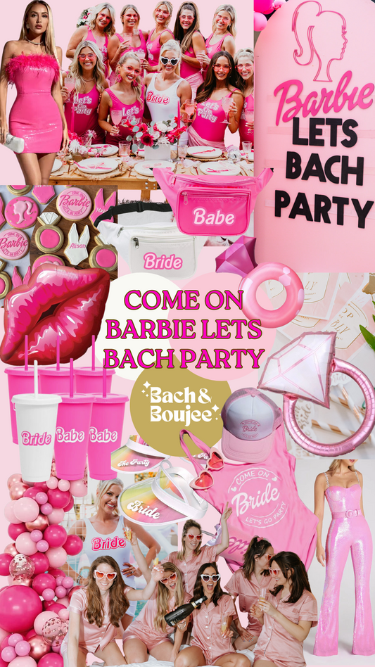 Come On Barbie Lets Bach Party - 2024 Bachelorette Themes